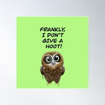 Frankly, I Don'T Give A Hoot! Owl - Green Poster Wall Art, Modern Wall Decor For Living Room Bedroom, 8x12 UNFRAMED