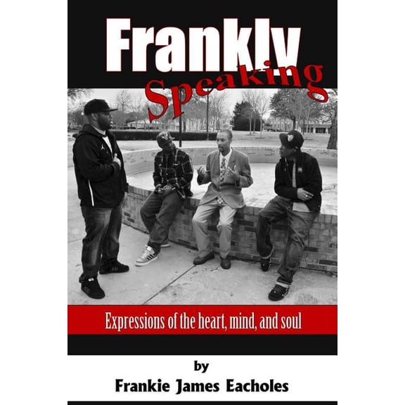 Frankly Speaking : Expressions of the Heart, Mind, and Soul