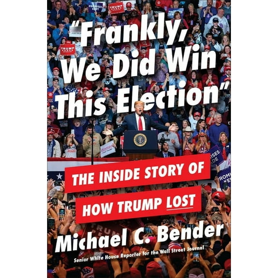 Frankly, We Did Win This Election : The Inside Story of How Trump Lost (Hardcover)