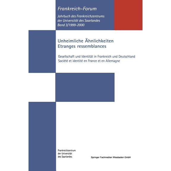 Frankreich-Forum Unheimliche Ãhnlichkeiten / Etranges Ressemblances: Gesellschaft Und IdentitÃ¤t in Frankreich Und Deutschland / SociÃ©tÃ© E, (Paperback)