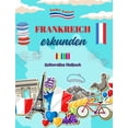 thumbnail image 1 of Frankreich erkunden - Kulturelles Malbuch - Kreative Gestaltung franzÃ¶sischer Symbole: Ikonen der franzÃ¶sischen Kultur v, (Hardcover), 1 of 1