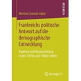 thumbnail image 1 of Frankreichs Politische Antwort Auf Die Demographische Entwicklung: Tradition Und Neuausrichtung in Den 1970er Und 1980er, (Paperback), 1 of 1