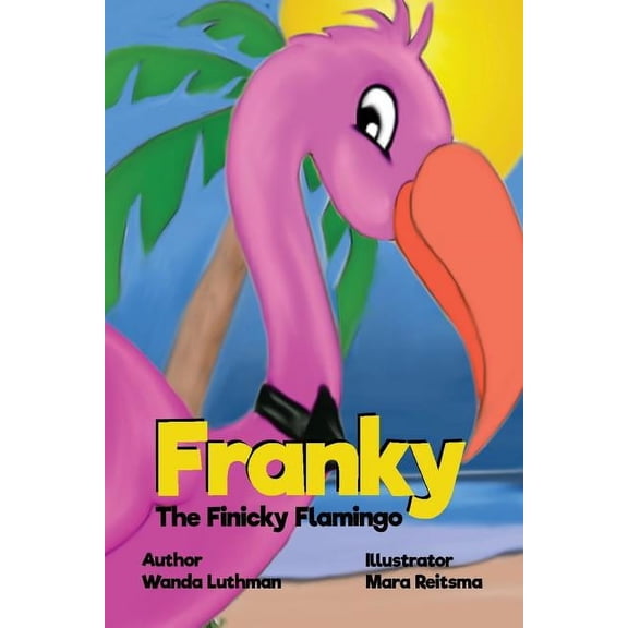 Franky the Finicky Flamingo, (Paperback)