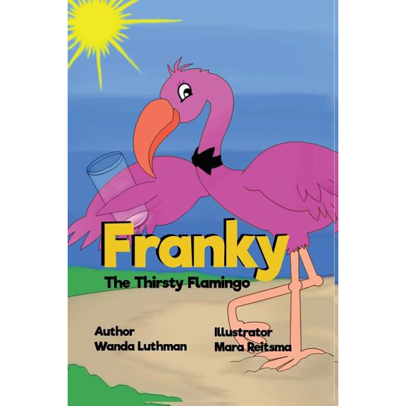 Franky the Flamingo Franky the Thirsty Flamingo, Book 2, (Paperback)