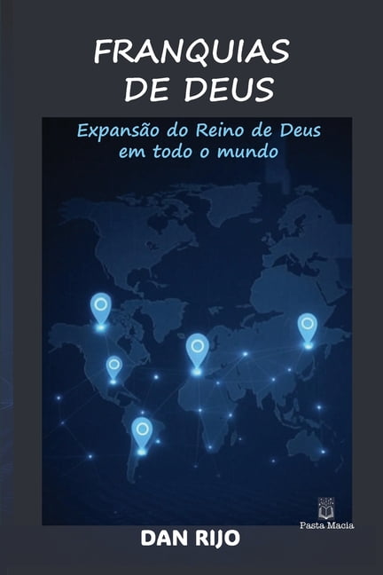 Franquias de Deus: ExpansÃ£o do Reino de Deus em todo o mundo, (Paperback)