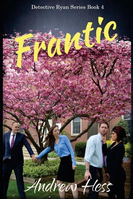 Frantic Book 4 of the Detective Ryan Series Volume 4 Paperback 1548282529 9781548282523 Andrew Hess