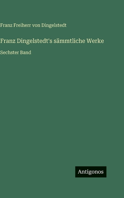 Franz Dingelstedt's sämmtliche Werke: Sechster Band, (Hardcover)