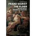 thumbnail image 1 of Franz Sigrist the Elder: An Oeuvre of Painted Oil Sketches (Hardcover), 1 of 1