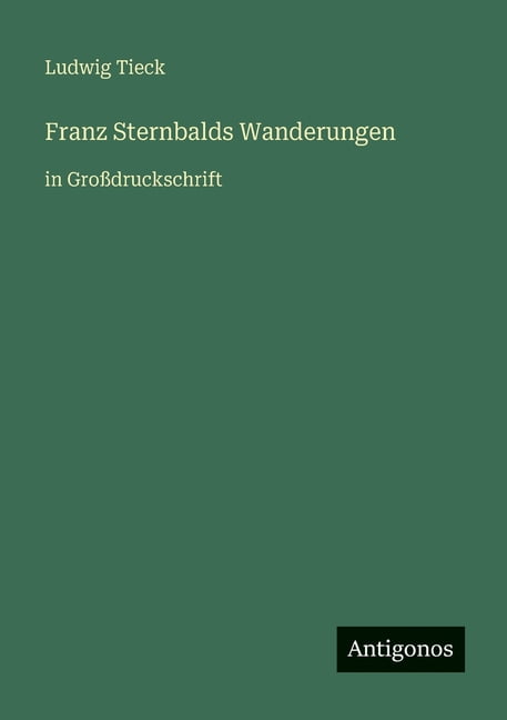 Franz Sternbalds Wanderungen: in GroÃdruckschrift, (Paperback)