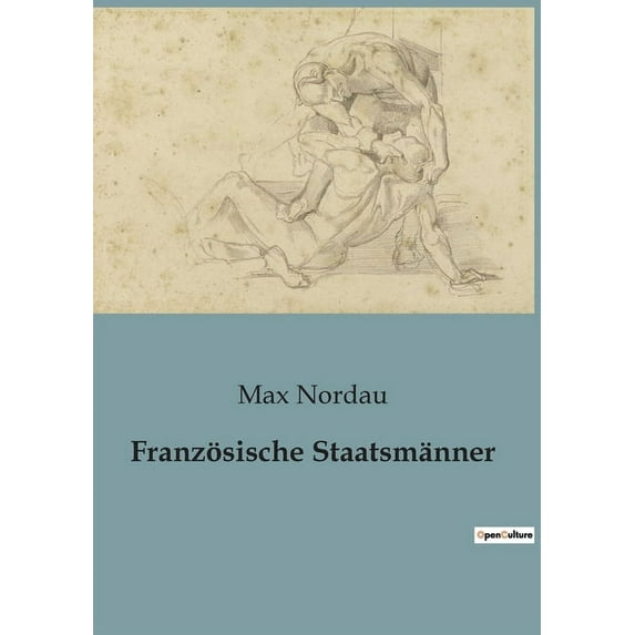 Französische Staatsmänner: Die Kunst der Macht im Frankreich des 19. Jahrhunderts, (Paperback)