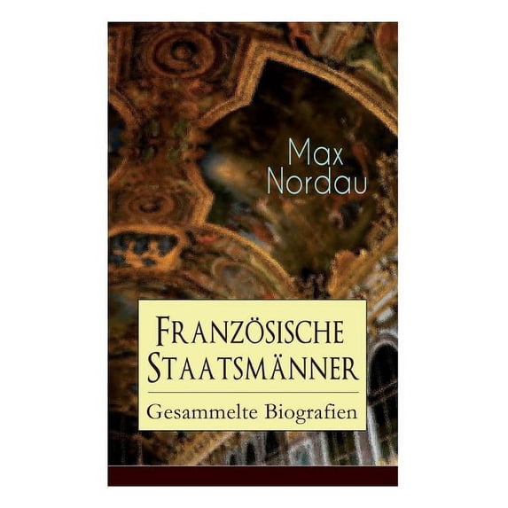 FranzÃ¶sische StaatsmÃ¤nner: Gesammelte Biografien: Adolphe Thiers ...