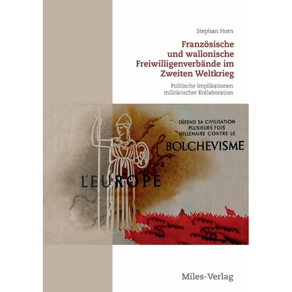 Französische und wallonische Freiwilligenverbände im Zweiten Weltkrieg: Politische Implikationen militärischer Kollabora, (Paperback)