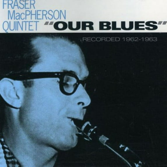 Fraser MacPherson - Our Blues - Music & Performance - CD