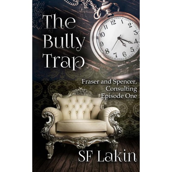 Fraser and Spencer, Consulting: The Bully Trap (Paperback)