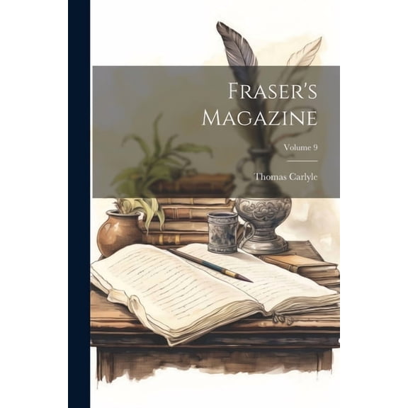 Fraser's Magazine; Volume 9, (Paperback)