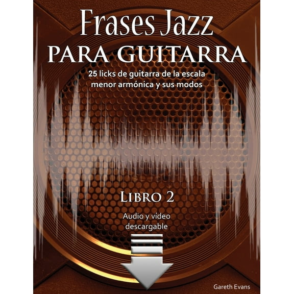 Frases Jazz Para Guitarra Frases Jazz para guitarra: 25 licks de guitarra de la escala menor armnica y sus modos, Book 2, (Paperback)