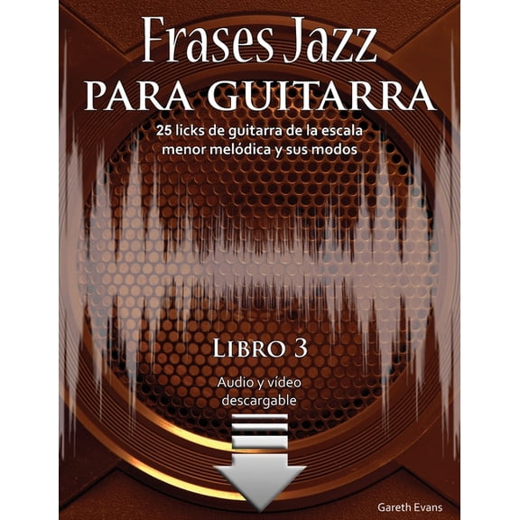 Frases Jazz Para Guitarra Frases Jazz para guitarra: 25 licks de guitarra de la escala menor meldica y sus modos, Book 3, (Paperback)