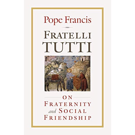 Pre-Owned Fratelli Tutti: On Fraternity and Social Friendship (Paperback) 1627855947 9781627855945