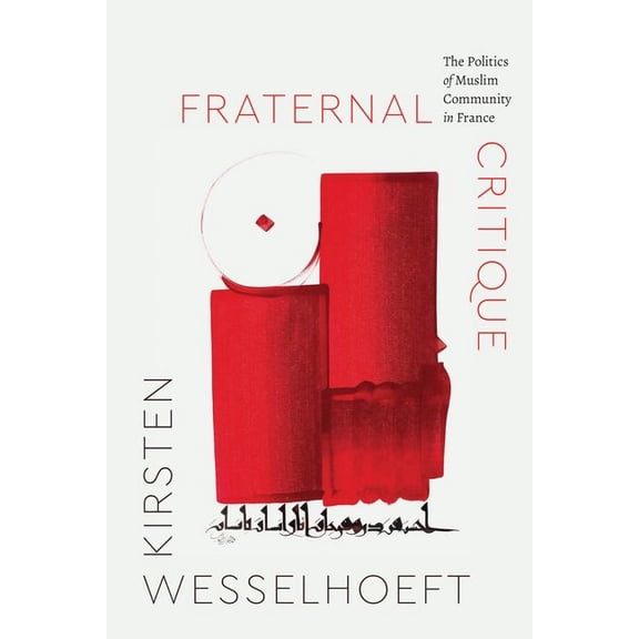 Class 200: New Studies in Religion: Fraternal Critique : The Politics of Muslim Community in France (Edition 1) (Hardcover)
