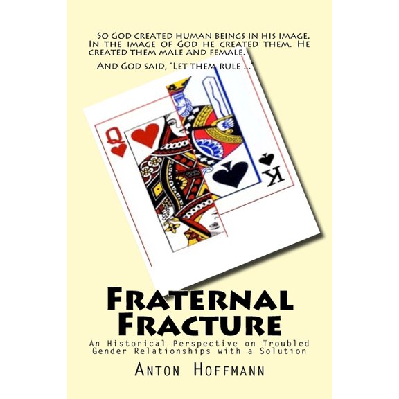 Pre-Owned Fraternal Fracture: An Historical Perspective on Troubled Gender Relationships with a Solution (Paperback)