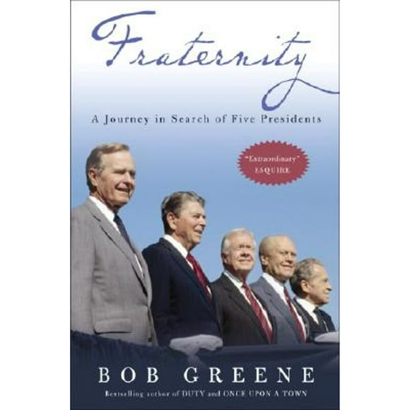 Pre-Owned Fraternity: A Journey in Search of Five Presidents (Paperback 9781400054657) by Bob Greene