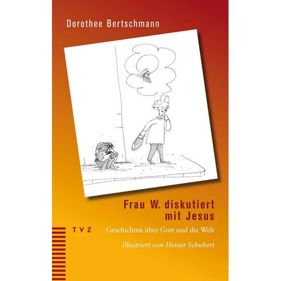 Frau W. diskutiert mit Jesus: Geschichten uber Gott und die Welt
