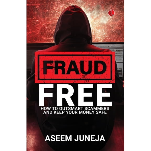 Fraud Free: How to Outsmart Scammers and Keep Your Money Safe, (Paperback)