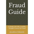 thumbnail image 1 of Fraud Guide: A Simple, No Frills, Scalable, Thought Process for Fraud (Paperback), 1 of 1