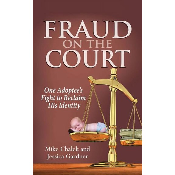 Fraud on the Court: One Adoptee's Fight to Reclaim His Identity, (Paperback)