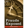 thumbnail image 1 of Frauds Exposed: Or How the People Are Deceived and Robbed, and Youth Corrupted (Paperback), 1 of 1