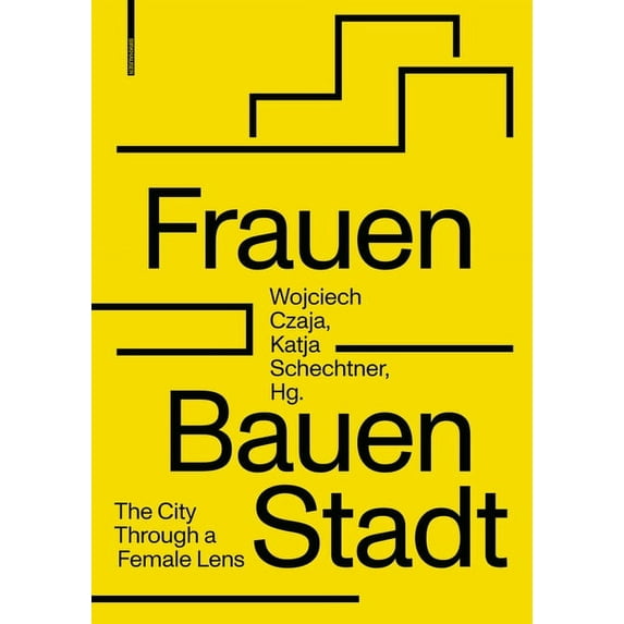 Frauen Bauen Stadt: The City Through a Female Lens, (Paperback)