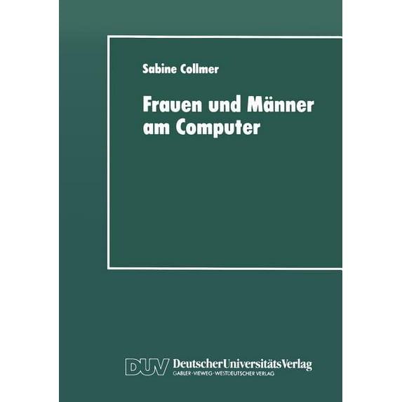 Frauen Und Männer Am Computer: Aspekte Geschlechtsspezifischer Technikaneignung, (Paperback)