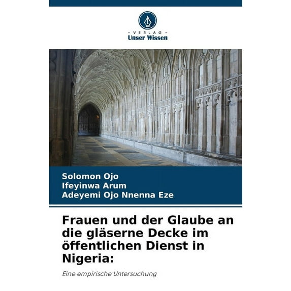 Frauen und der Glaube an die gläserne Decke im öffentlichen Dienst in Nigeria (Paperback)