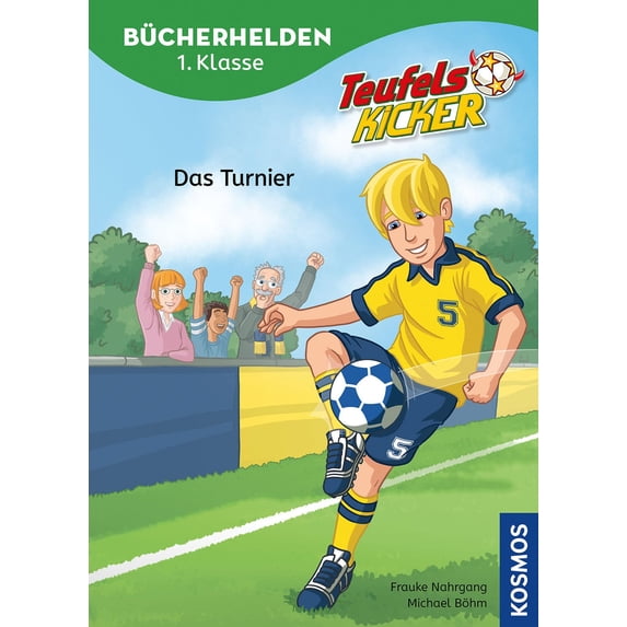 Frauke Nahrgang Teufelskicker, Bücherhelden 1. Klasse, Das Turnier: Für Erstleser a (Hardcover)