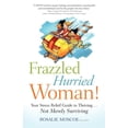 thumbnail image 1 of Frazzled Hurried Woman!: Your Stress Relief Guide to Thriving. . .Not Merely Surviving (Paperback) by Rosalie Moscoe, 1 of 1