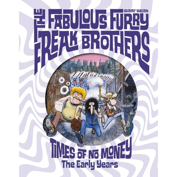 Freak Brothers Follies The Fabulous Furry Freak Brothers: Times of No Money: The Early Years, (Hardcover)