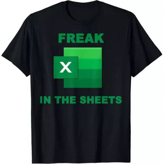 Freak In The Excel Sheets T-Shirt Unisex S-5XL Hot Trending Shirt, Vintage Birthday Gift