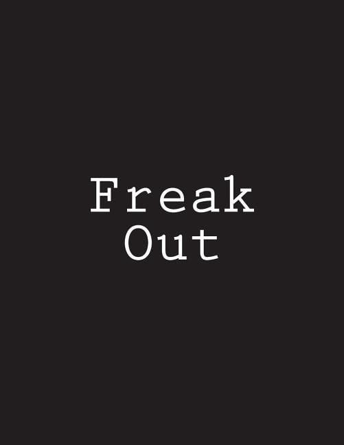 Freak Out: Notebook Large Size 8.5 x 11 Ruled 150 Pages (Paperback)