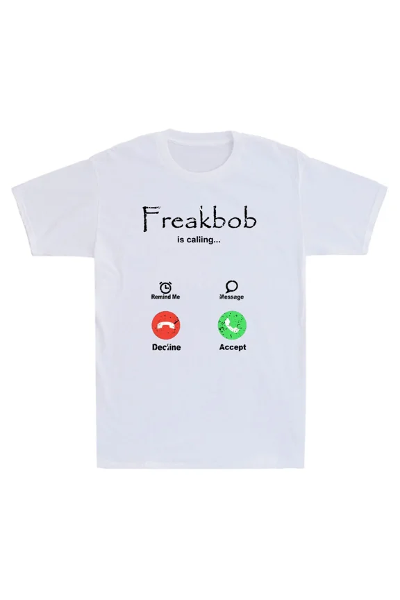 Freakabob Is Calling Funny Phone Call Meme Humor Quote Novelty Unisex T-Shirt