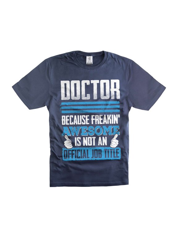 Freakin' Awesome Doctor Shirt Funny Doctor Gifts Humorous Joke Tee Shirt Doctor Birthday Gift Tee (Small Navy Blue)
