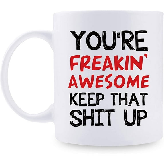You're Freakin' Awesome Keep That St Up Coffee Mug - Gag Gift Idea, Congratulations, Goodbye or Going Away Gift for Mom, Dad, Boss, Employees, Friends, Coworker - 11oz Coffee Mug