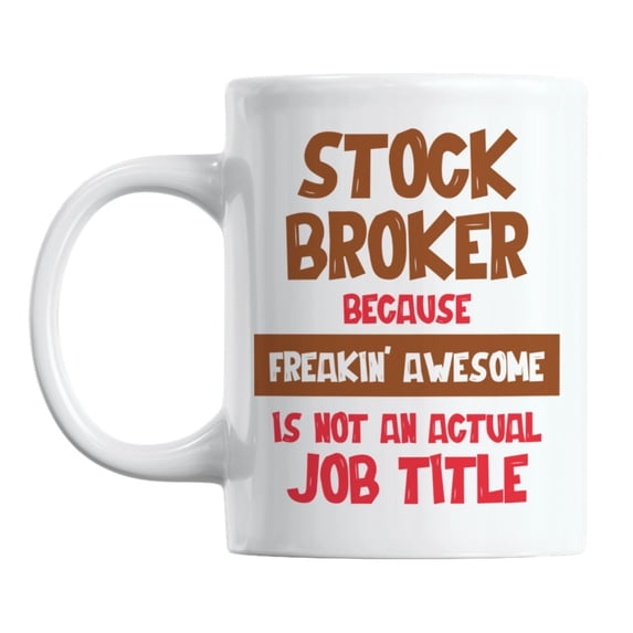 Freakin' Awesome Stock Broker White Ceramic Coffee & Tea Mug (11oz)