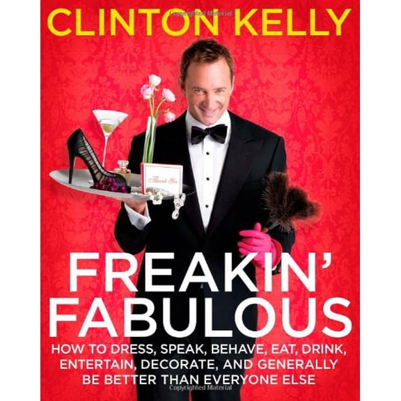 Pre-Owned Freakin' Fabulous: How to Dress, Speak, Behave, Eat, Drink, Entertain, Decorate, and Generally Be Better Than Everyone Else Paperback