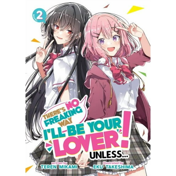 There's No Freaking Way I'll be Your Lover! Unless... (Light Novel): There's No Freaking Way I'll be Your Lover! Unless... (Light Novel) Vol. 2 (Series #2) (Paperback)
