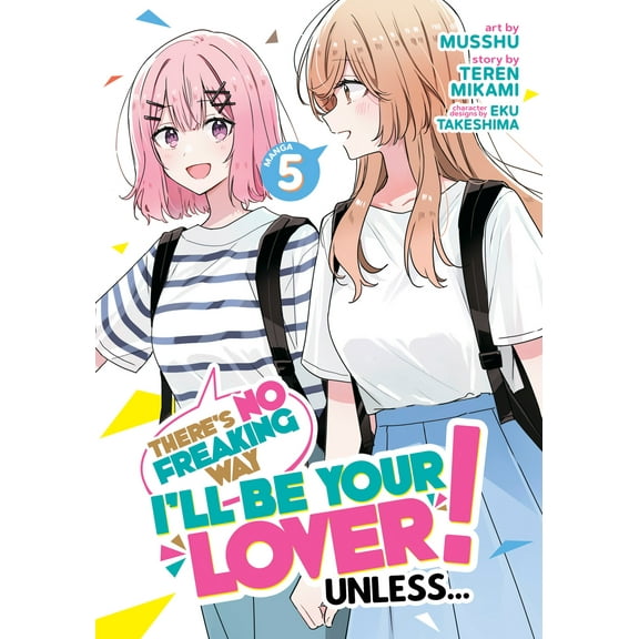 There's No Freaking Way I'll be Your Lover! Unless... (Manga): There's No Freaking Way I'll be Your Lover! Unless... (Manga) Vol. 5 (Series #5) (Paperback)