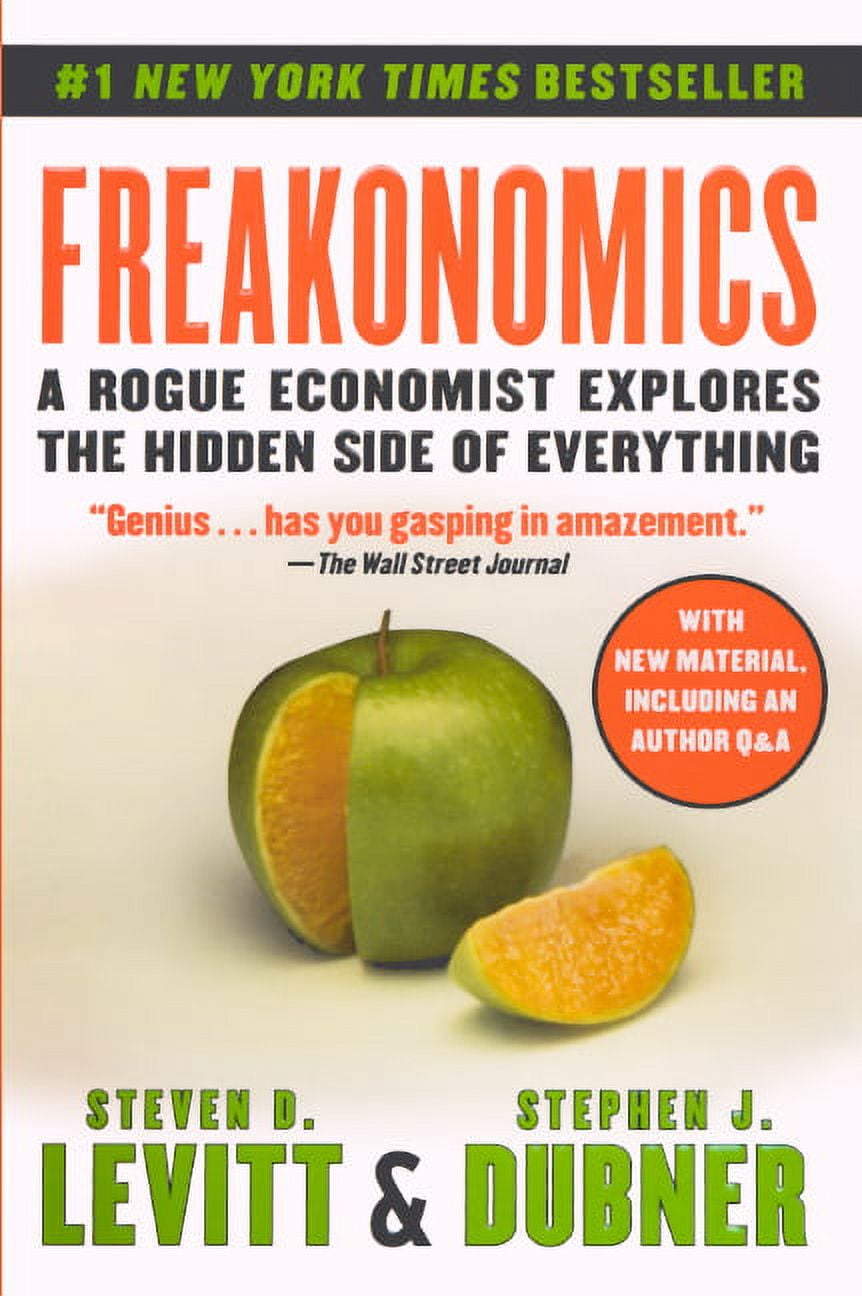 Freakonomics: A Rogue Economist Explores the Hidden Side of Everything