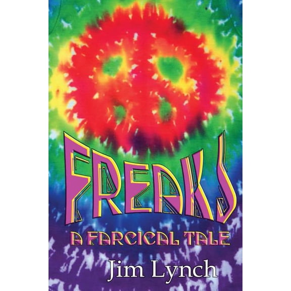 Freaks -- A Farcical Tale (Paperback) by Jim Lynch