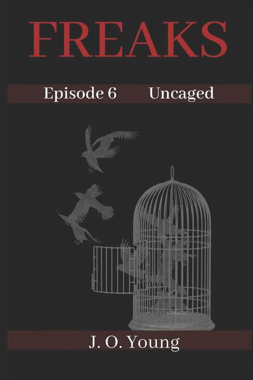 Freaks Episode 6 Uncaged Paperback 1079357505 9781079357509 J. O. Young
