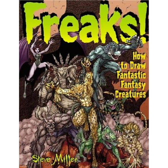 Pre-Owned Freaks!: How to Draw Fantastic Fantasy Creatures (Paperback) 0823016625 9780823016624