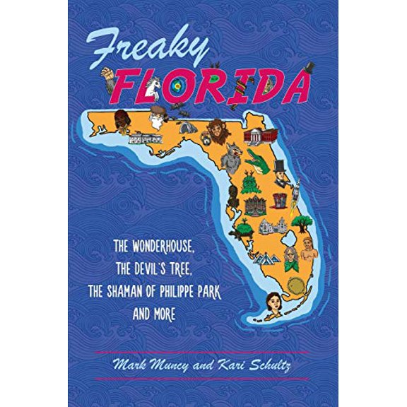 Pre-Owned Freaky Florida: The Wonderhouse, the Devil's Tree, the Shaman of Philippe Park and More (Paperback) 146714035X 9781467140355